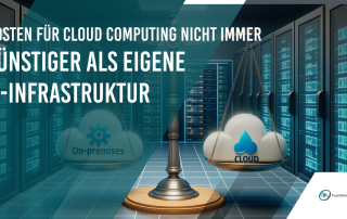Die Kosten für Cloud Computing: nicht immer günstiger als eigene IT-Infrastruktur